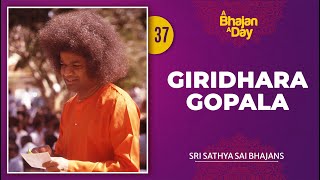 37  Giridhara Gopala Sai Giridhara Gopala  Sri Sathya Sai Bhajans [upl. by Halda]