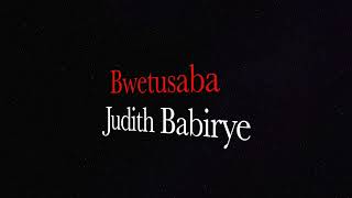 BWETUSABA by JUDITH BABIRYE ThrowBack song Ugandan Gospel Music HD 60fps [upl. by Enawtna]