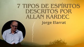 7 tipos de Espíritos descritos por Allan Kardec Jorge Elarrat palestraespirita [upl. by Chaffin]