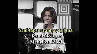 SƏNİ TAPŞIRIRAM AY İŞIĞINA  Mehriban Zəki Ramiz Rövşən [upl. by Dud494]