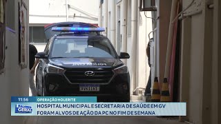 Operação Holerite Hospital Municipal e Secretaria de Saúde em GV foram Alvos de Ação da PC [upl. by Wsan]