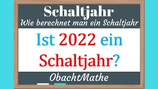 Schaltjahr Wie berechnet man ein Schaltjahr  ganz einfach erklärt  ObachtMathe [upl. by Sobmalarah592]