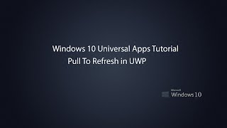 Windows 10 Universal Apps  Pull To Refresh [upl. by Lalla593]