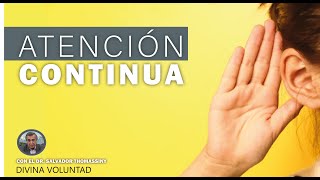 ATENCIÓN CONTINUA  CAMBIO DE INTENCIÓN  Divina Voluntad [upl. by Monarski]