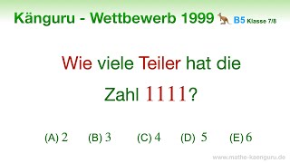 B5 🦘 Känguru 1999 🦘 Klasse 7 und 8  Wie viele Teiler hat die Zahl 1111  Teilbarkeitsregeln 7 11 [upl. by Yelnik]