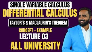 SINGLE VARIABLE CALCULUSDifferential CalculusTAYLORS AND MACLAURINS THEOREMLecture 03 [upl. by Nauqit]