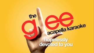 Glee  Hopelessly Devoted To You  Acapella Version [upl. by Maccarthy]