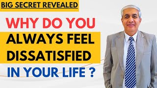 Why Do You Constantly Feel Dissatisfied In Life A Big Secret Revealed [upl. by Chadbourne]