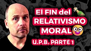 193  ¡El RELATIVISMO MORAL HA SIDO DERROTADO  CONDUCTA UNIVERSALMENTE PREFERIBLE PARTE 1 [upl. by Enneiluj41]