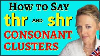 How to say the Consonant Clusters thr amp shr  British English  Accent Coach  Tongue Twister Lesson [upl. by Grega]