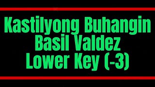 Kastilyong Buhangin by Basil Valdez Lower Key Karaoke [upl. by Kiki499]