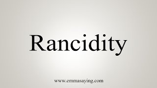 How To Say Rancidity [upl. by Babcock]