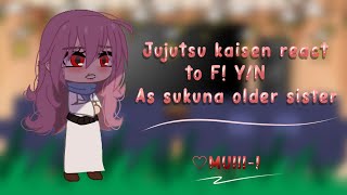 jujutsu kaisen react to F YN As sukuna older sister 1 ♡Muiii♡ [upl. by Aggarwal]