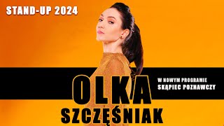 OLKA SZCZĘŚNIAK I NOWY STANDUP 2024 I Skąpiec poznawczyquot [upl. by Melly]