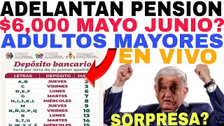 PRIMERA LETRA PAGO PENSIÓN 6000 ADULTOS MAYORES 65 66 67 68 MAYO JUNIO ADELANTAN CALENDARIO [upl. by Farl230]