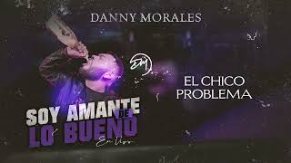 El Chico Problema  Danny Morales AUDIO OFICIAL En Vivo [upl. by Atter]