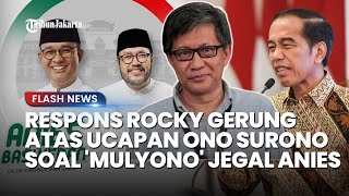 ROCKY GERUNG Respons Ucapan Ono Surono Soal Mulyono Jegal Anies Baswedan di Pilkada Sependapat [upl. by Dygal580]