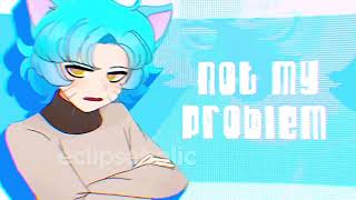 not my problem ft gumball [upl. by Tsugua]