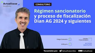 Régimen sancionatorio y proceso de fiscalización Dian AG 2024 y siguientes [upl. by Kilan]