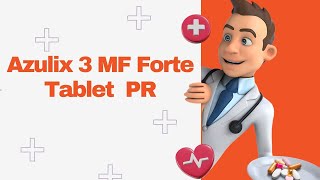 Azulix 3 MF Forte Tablet PR [upl. by Lonni]