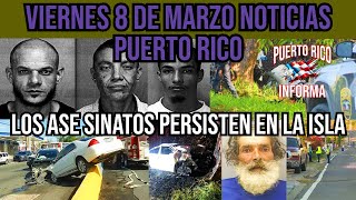 Hoy Viernes 8 de Marzo Noticias Puerto Rico  ¿Cuáles son las ultimas novedades [upl. by Eniagrom972]