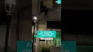 📲 VIGO  Un mozo fai BALCONING como CASTIGO dun XOGO de FÚTBOL virtual [upl. by Anomar533]