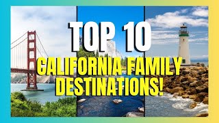 Top 10 FamilyFriendly Destinations in California You Cant Miss [upl. by Brynn667]