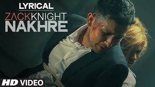 Nakhre Full Song with LYRICS  Zack Knight  TSeries [upl. by Cunningham94]