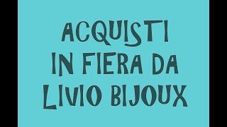 Il Mondo Creativo i miei acquisti in fiera da LIVIO BIJOUX [upl. by Aisyram]