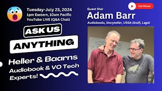 Ask Us Anything Heller amp BaarnsAudiobookVO Tech Experts Adam Barr TueJuly 23 2024 [upl. by Laszlo180]