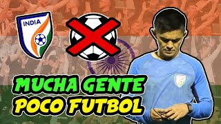 Por qué la INDIA no logra destacar en el fútbol [upl. by Llywellyn]