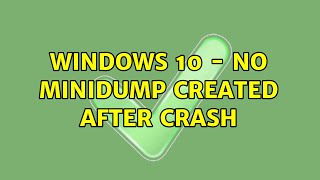 Windows 10  No Minidump created after crash [upl. by Amsden]