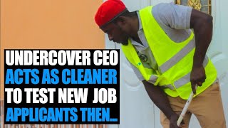 Undercover CEO Acts As Cleaner To Test Job Applicants Watch How He Was Treated Shocking [upl. by Gaudet]