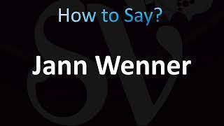 How to Pronounce Jann Wenner CORRECTLY [upl. by Terchie]