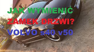 Wymiana zamka drzwi przedniegolewego VOLVO s40 v50 c30 [upl. by Adnwahsat]