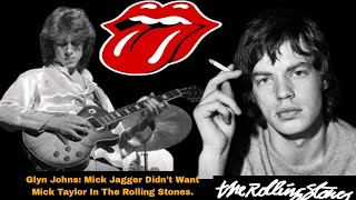 Glyn Johns Mick Jagger Didnt Want Mick Taylor In The Rolling Stones [upl. by Nonnairb]