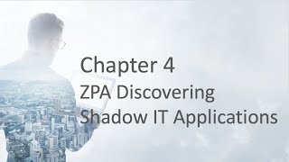 Chapter 4 ZPA Discovering Shadow IT Applications [upl. by Gnanmas]