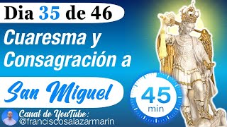 DIA 35 CUARESMA y CONSAGRACIÓN a SAN MIGUEL Poderosa Oración a San Miguel Arcangel para PROTECCIÓN [upl. by Imer499]