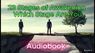 23 Stages of Awakening Which Stage Are You Audiobook [upl. by Nnahtur]