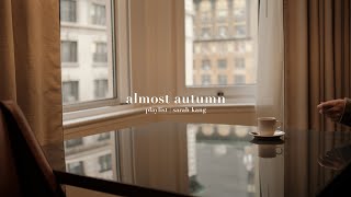 🍂 Autumn Aesthetics Playlist  The Vibes and Music of New York by Sara Kang [upl. by Turley]