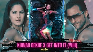 Khwab Dekhe X Get Into It Yuh Mashup  revibe  Katrina Kaif Saif Ali Khan X Doja Cat  TikTok [upl. by Eicyak34]