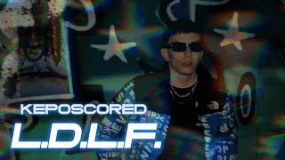 KepoScored  LDLF Official Video [upl. by Kalinda]