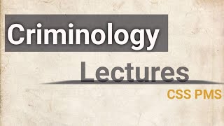 Criminology Lecture 6 for css pms [upl. by Oilalue]