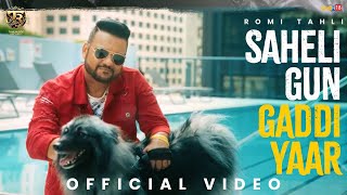 Saheli Gun Gaddi Yaar Official Music Video  Romi Tahli  Latest Punjabi Song 2024 [upl. by Murial196]