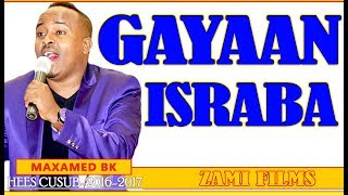 MAXAMED BK GAYAAN ISRABAA IS HELAYᴴᴰ HEES AROOS CABDI IYO MUSHTAAQ [upl. by Oberstone]