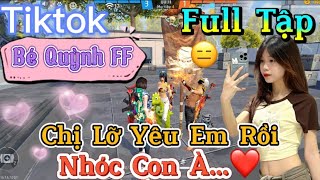 Tik Tok Free Fire  Phim ngắn Chị Lỡ Yêu Em Rồi nhóc con à ”FULL Tập  Bé Quỳnh FF [upl. by Jaclyn641]