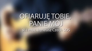 Ofiaruję Tobie Panie mój [upl. by Revolc]