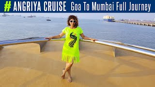 Goa To Mumbai Angriya Cruise Full Journey  Angriya Cruise Vlog [upl. by Sharpe157]