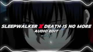 Sleepwalker x Death Is No More  Akiaura amp Blessed Mane  Audio Edit [upl. by Rehposirhc]