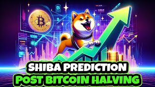 SHIBs Unstoppable Rally PostBitcoin Halving Boom amp 2030 Forecast  Future of Shiba Inu Revealed [upl. by Ferrand323]